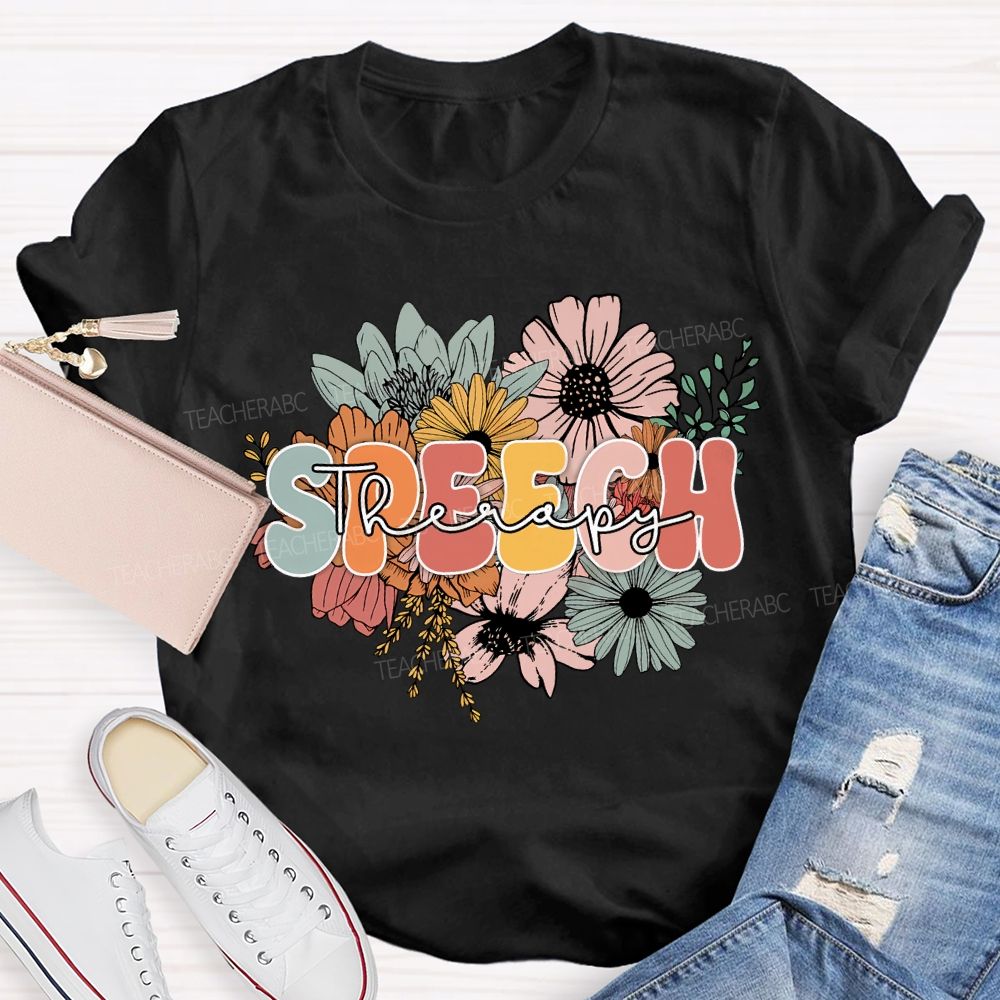 Speech Therapy And Colorful Flowers Teacher T-shirt
