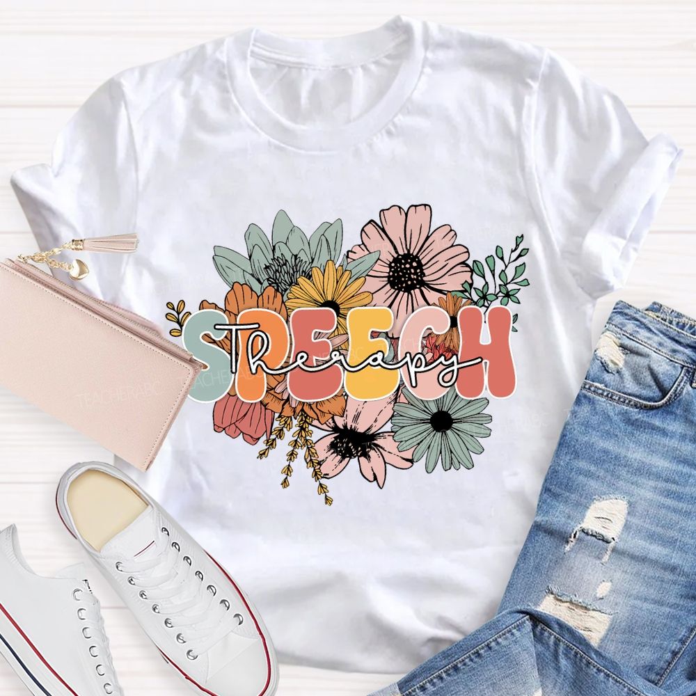 Speech Therapy And Colorful Flowers Teacher T-shirt