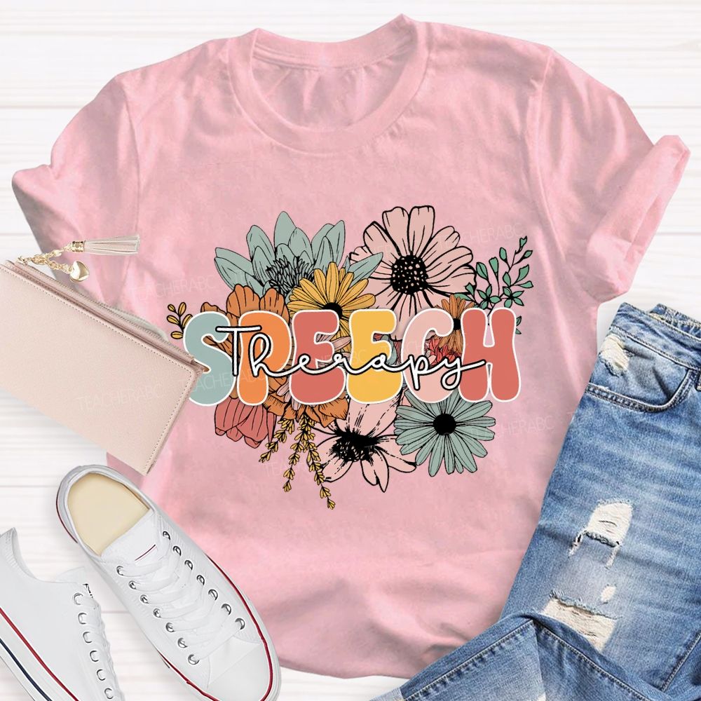 Speech Therapy And Colorful Flowers Teacher T-shirt