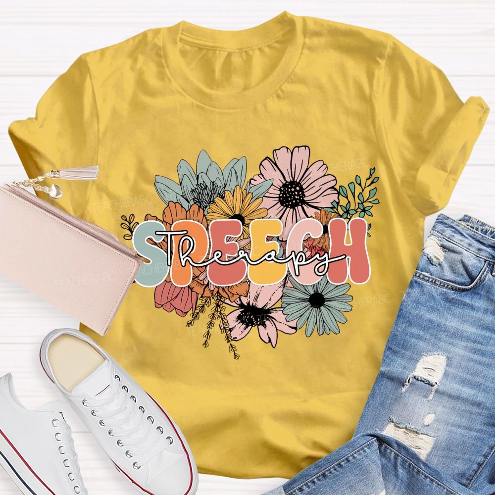 Speech Therapy And Colorful Flowers Teacher T-shirt