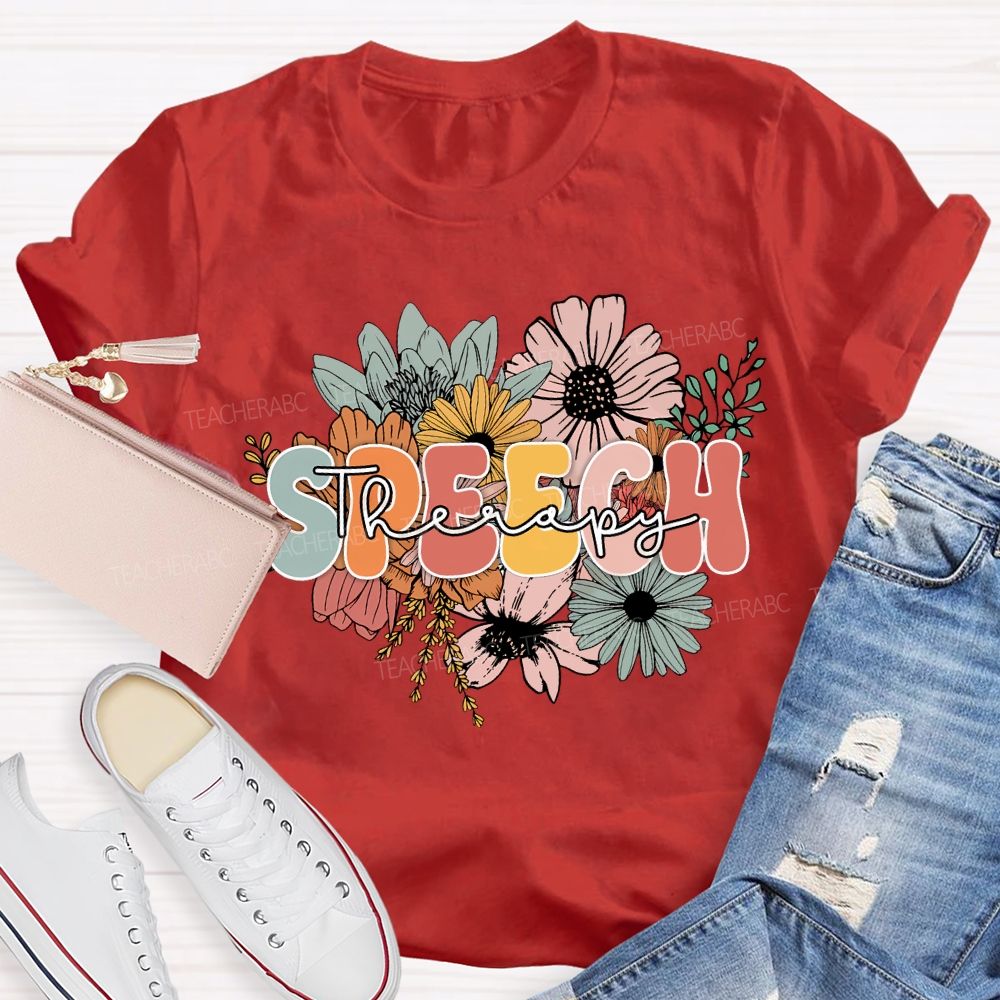 Speech Therapy And Colorful Flowers Teacher T-shirt