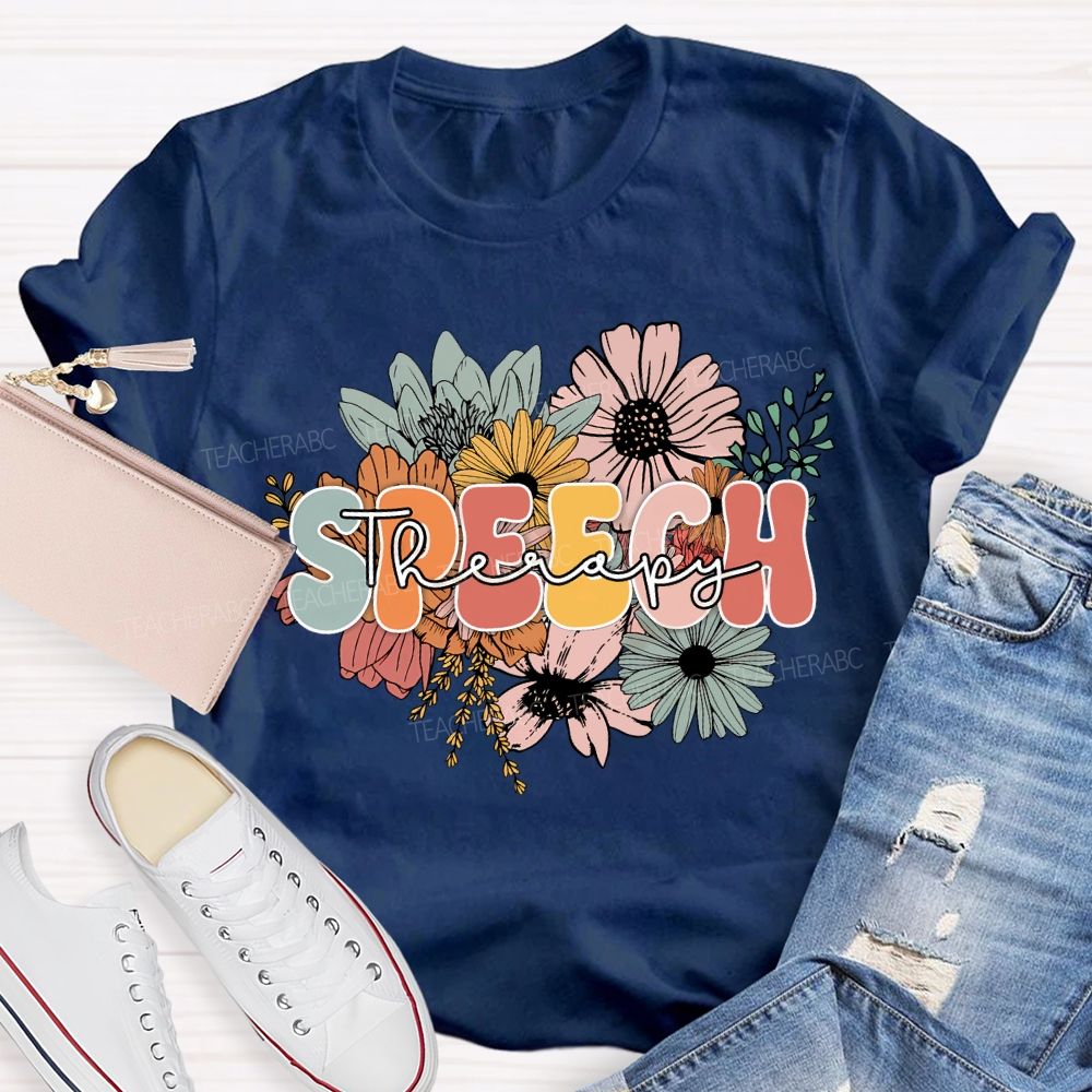 Speech Therapy And Colorful Flowers Teacher T-shirt