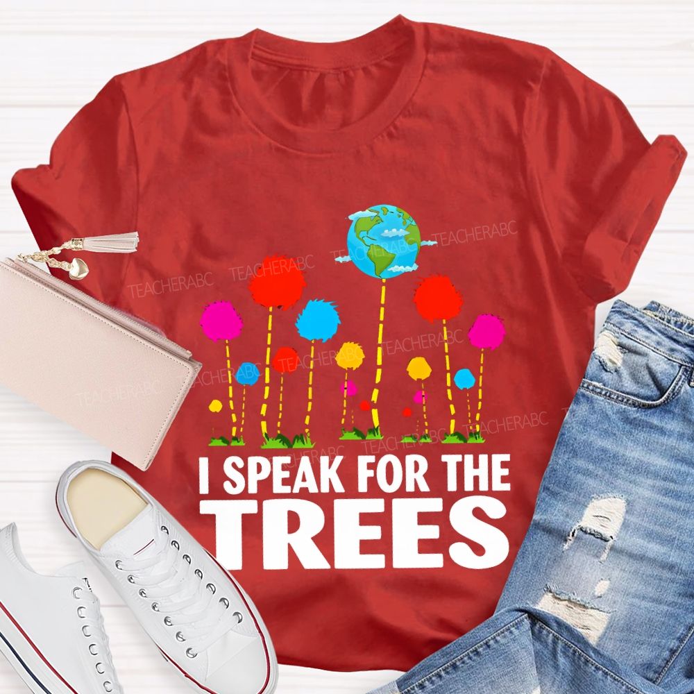I Speak For The Trees Earth Day T-shirt