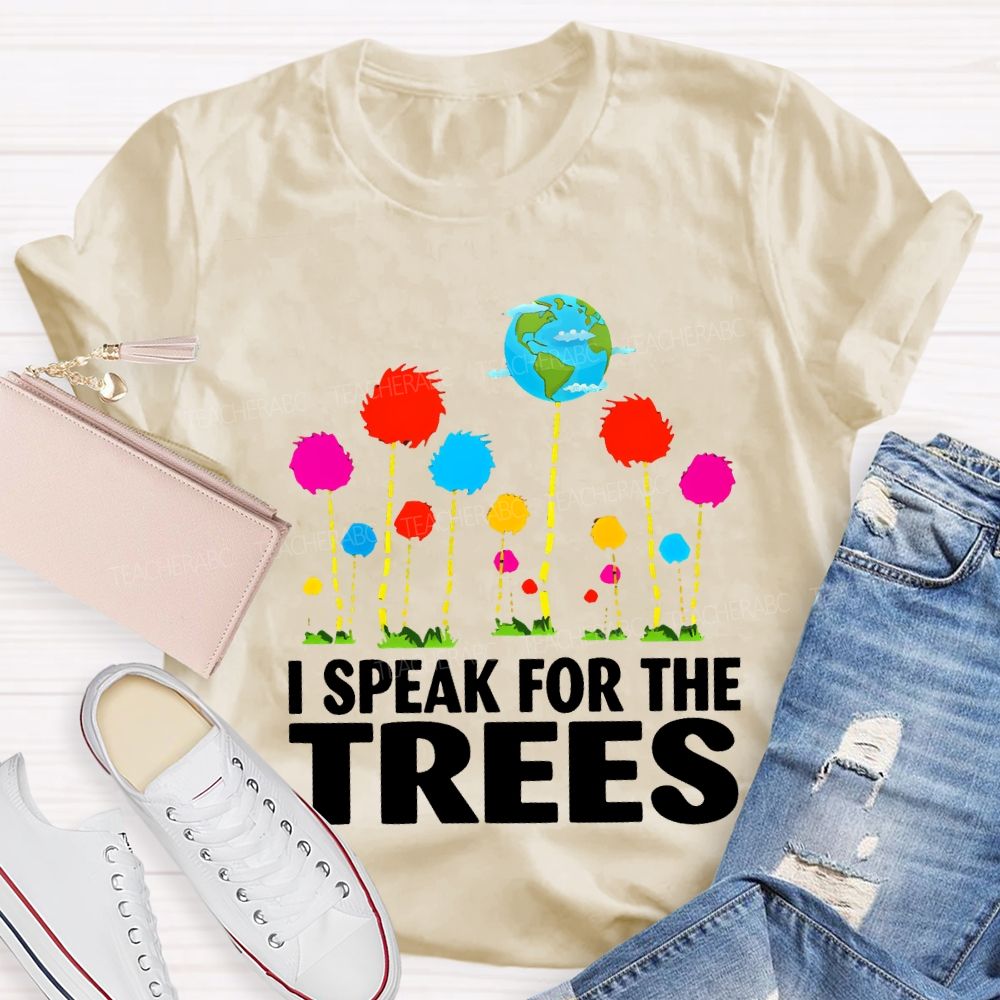 I Speak For The Trees Earth Day T-shirt