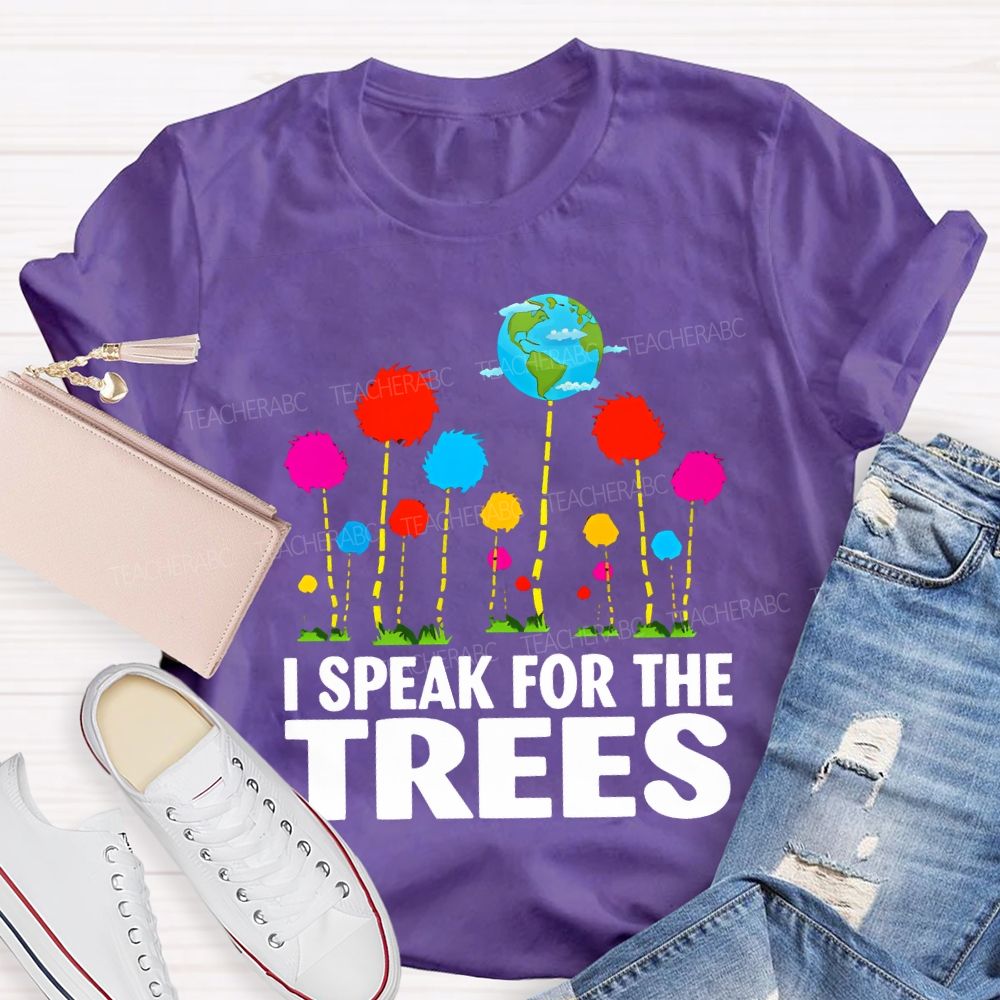 I Speak For The Trees Earth Day T-shirt