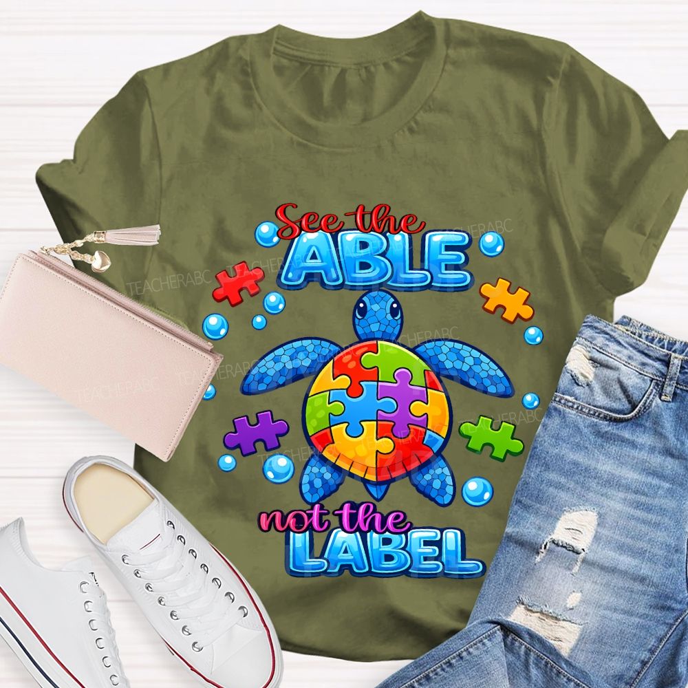 See The Able Not The Label Teacher T-shirt