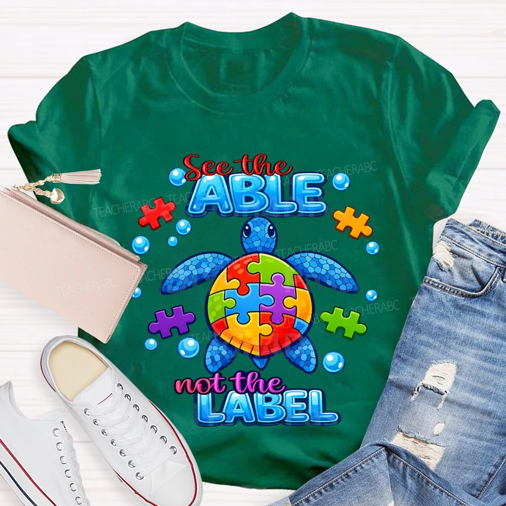 See The Able Not The Label Teacher T-shirt