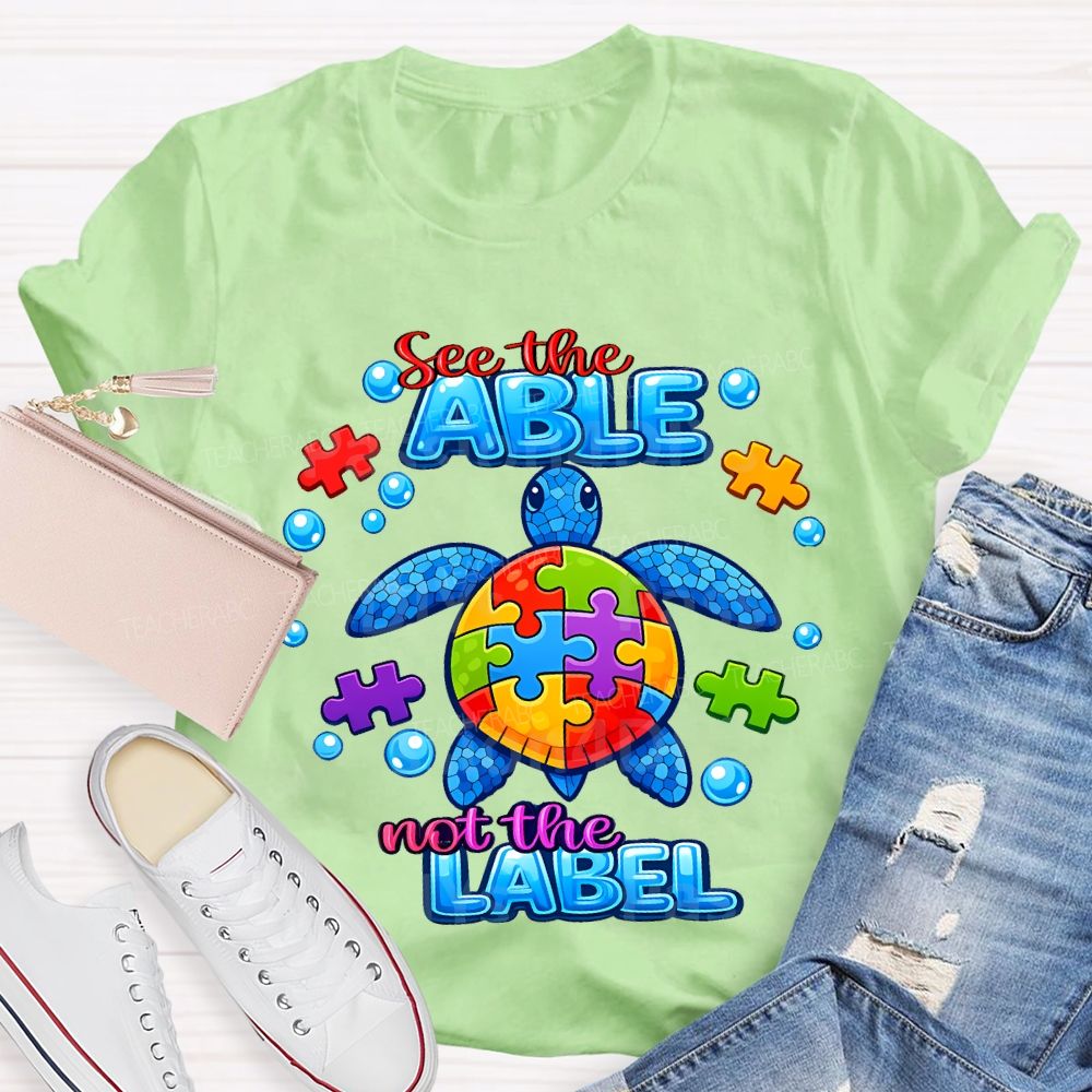 See The Able Not The Label Teacher T-shirt