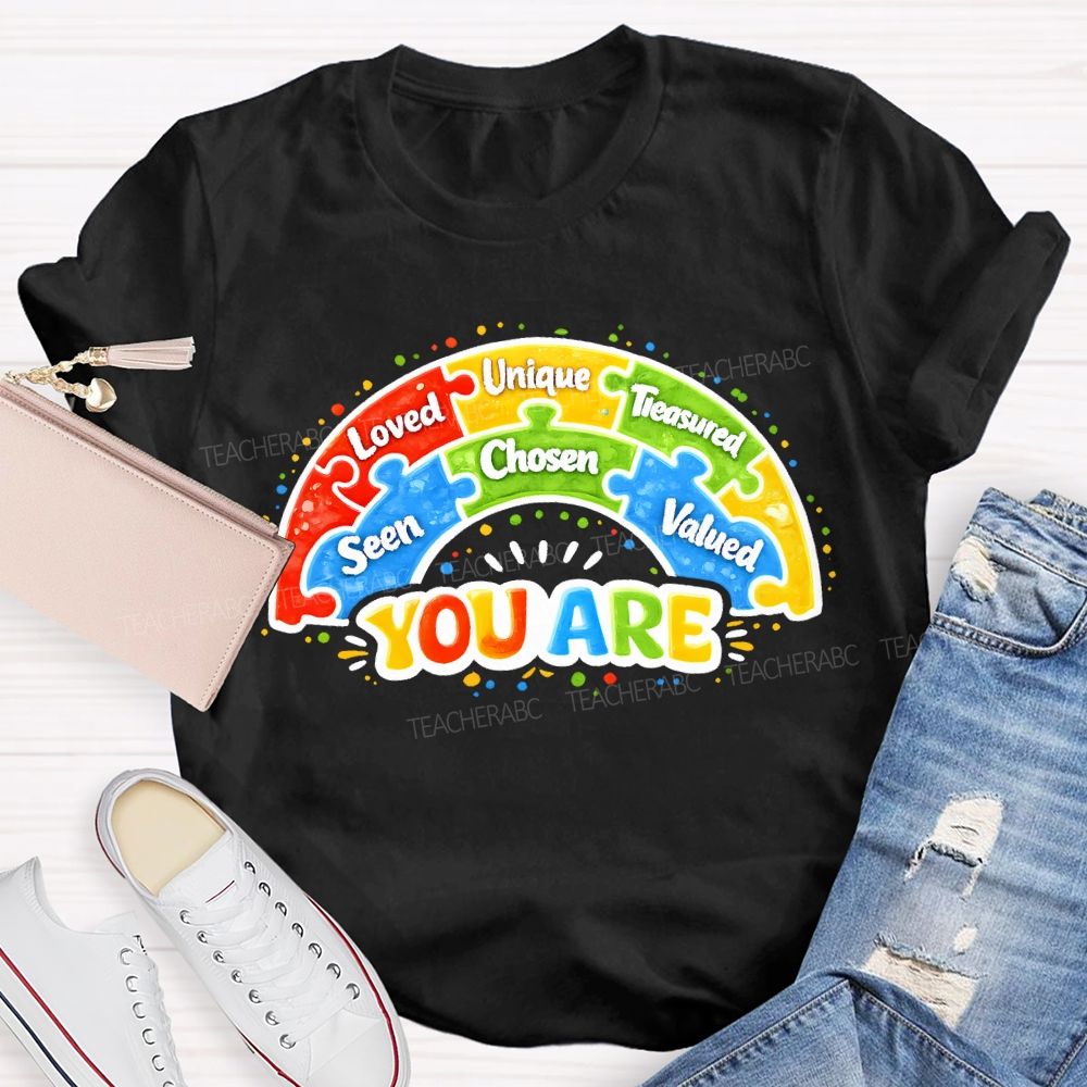 You Are Loved Unique Seen Chosen Valued T-shirt