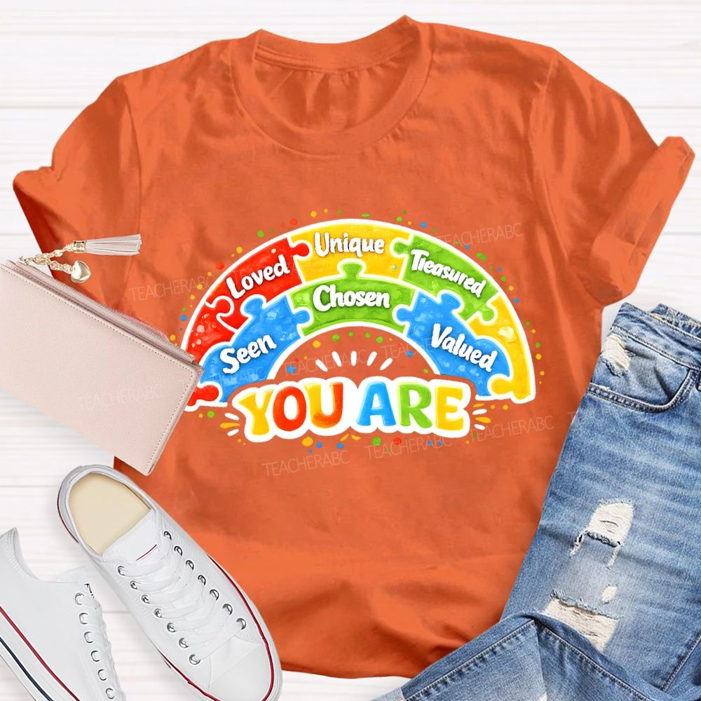 You Are Loved Unique Seen Chosen Valued T-shirt