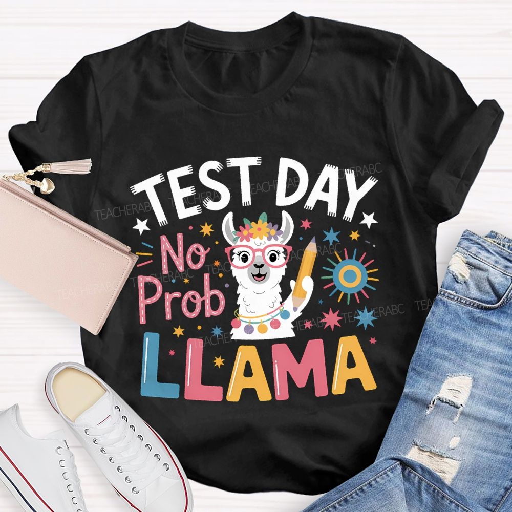 Test Day No Prob Llama Teacher T-shirt