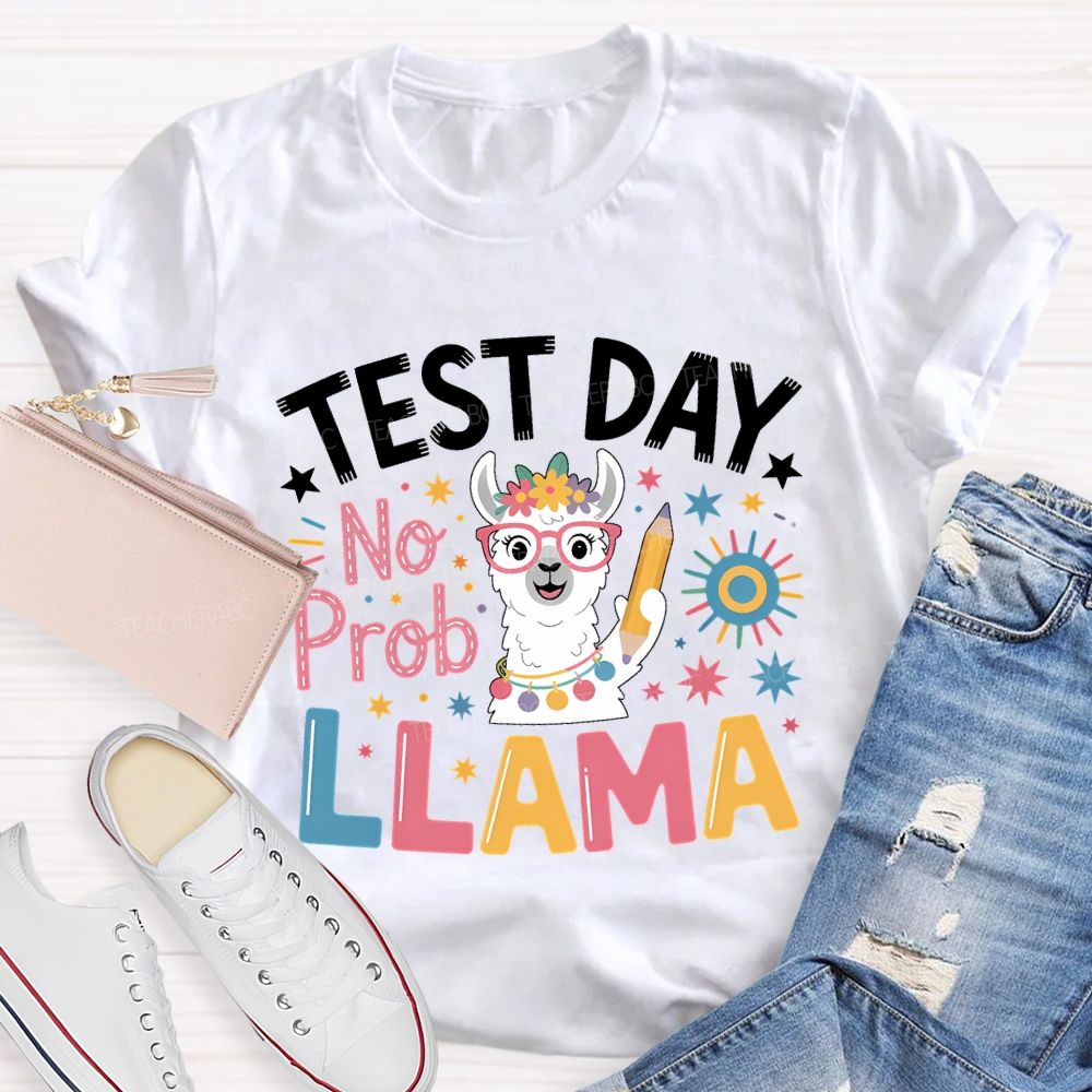 Test Day No Prob Llama Teacher T-shirt