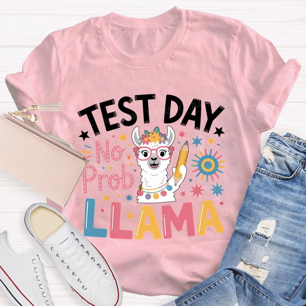 Test Day No Prob Llama Teacher T-shirt