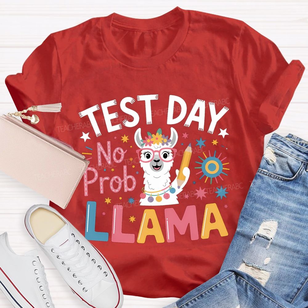 Test Day No Prob Llama Teacher T-shirt