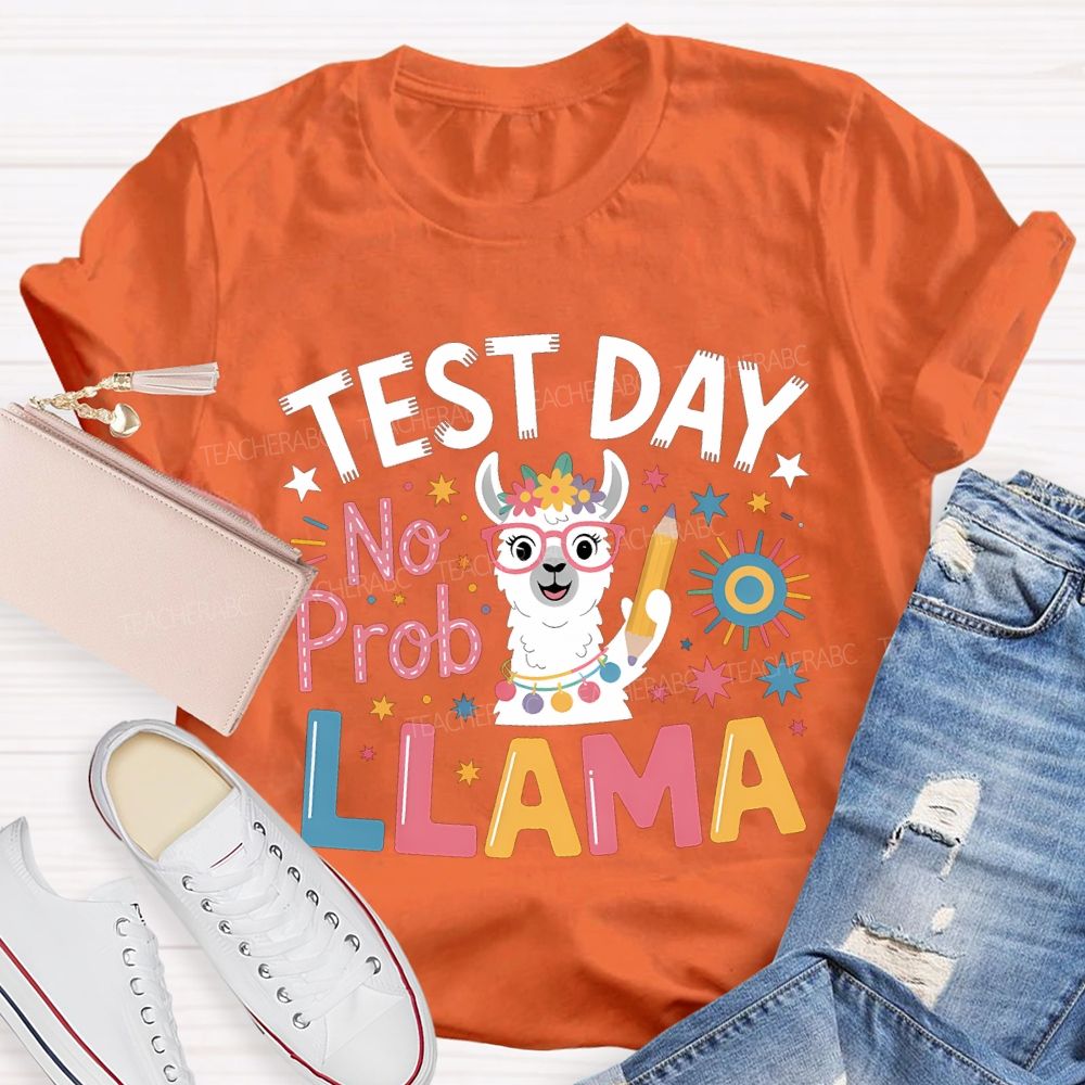 Test Day No Prob Llama Teacher T-shirt