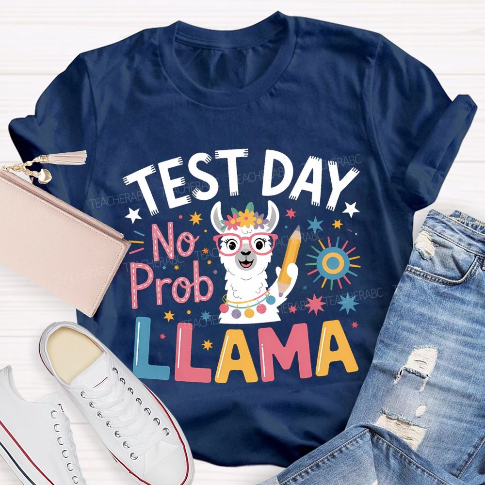 Test Day No Prob Llama Teacher T-shirt