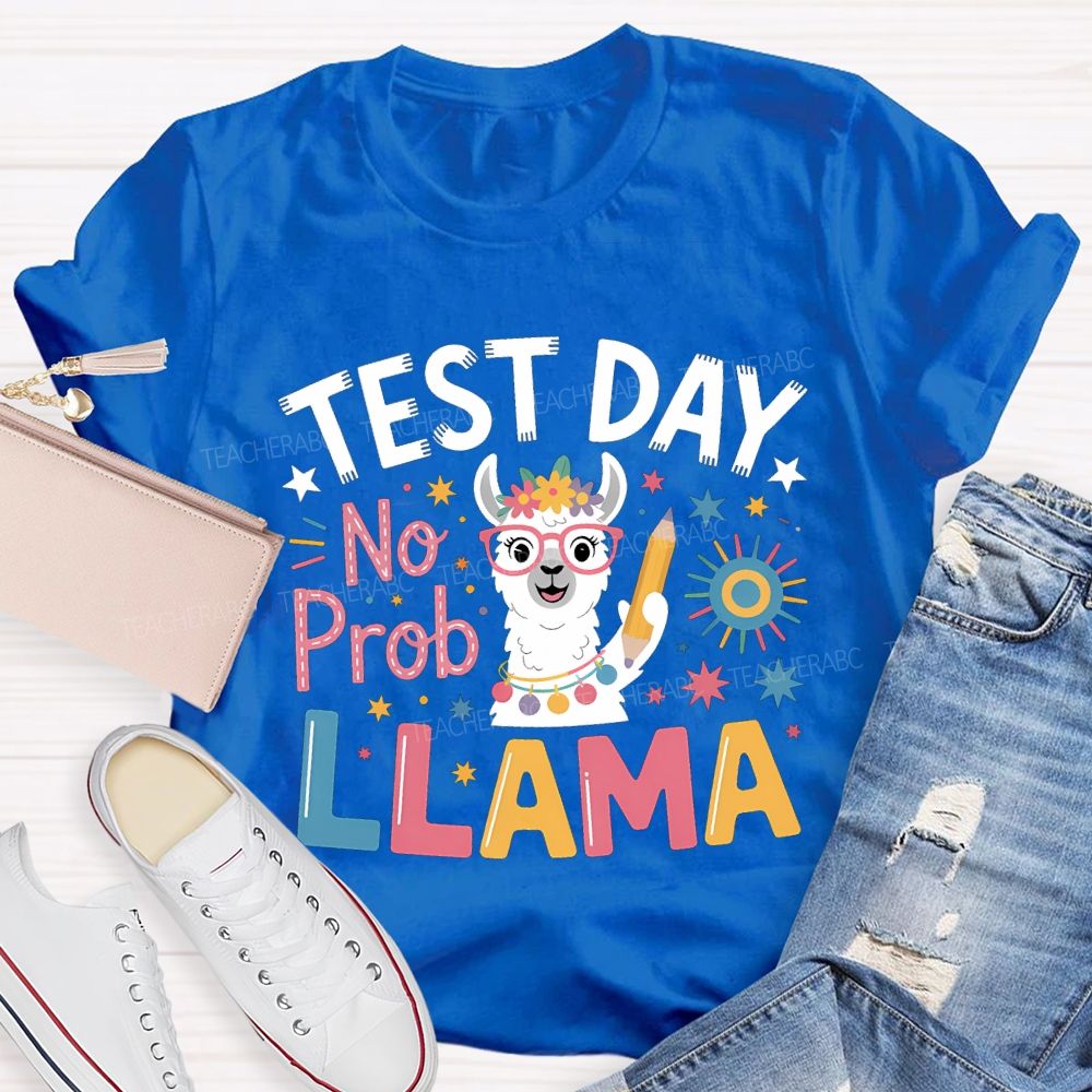 Test Day No Prob Llama Teacher T-shirt