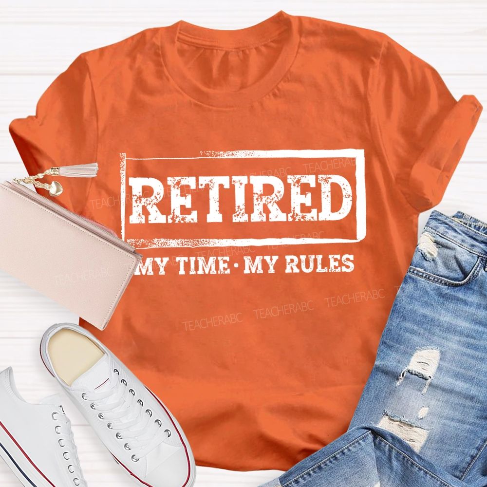 Retired My Time My Rules Teacher T-shirt