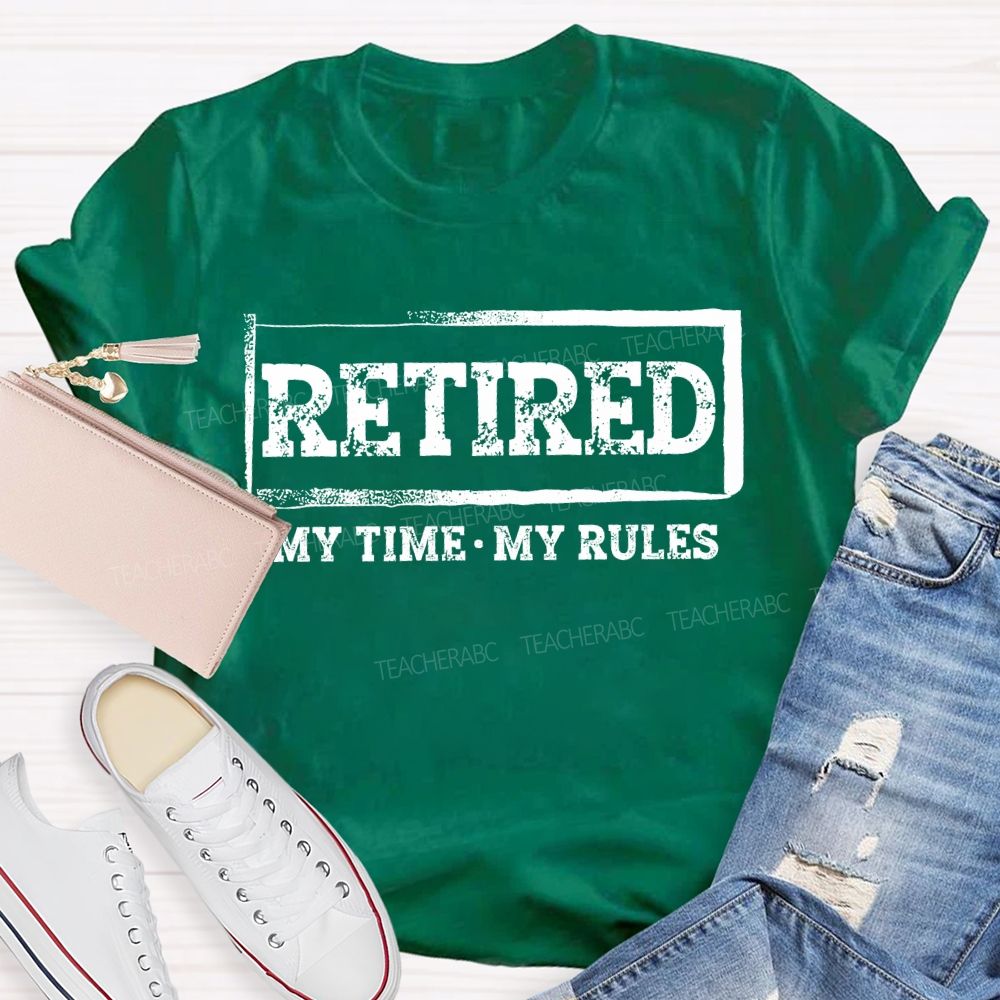 Retired My Time My Rules Teacher T-shirt