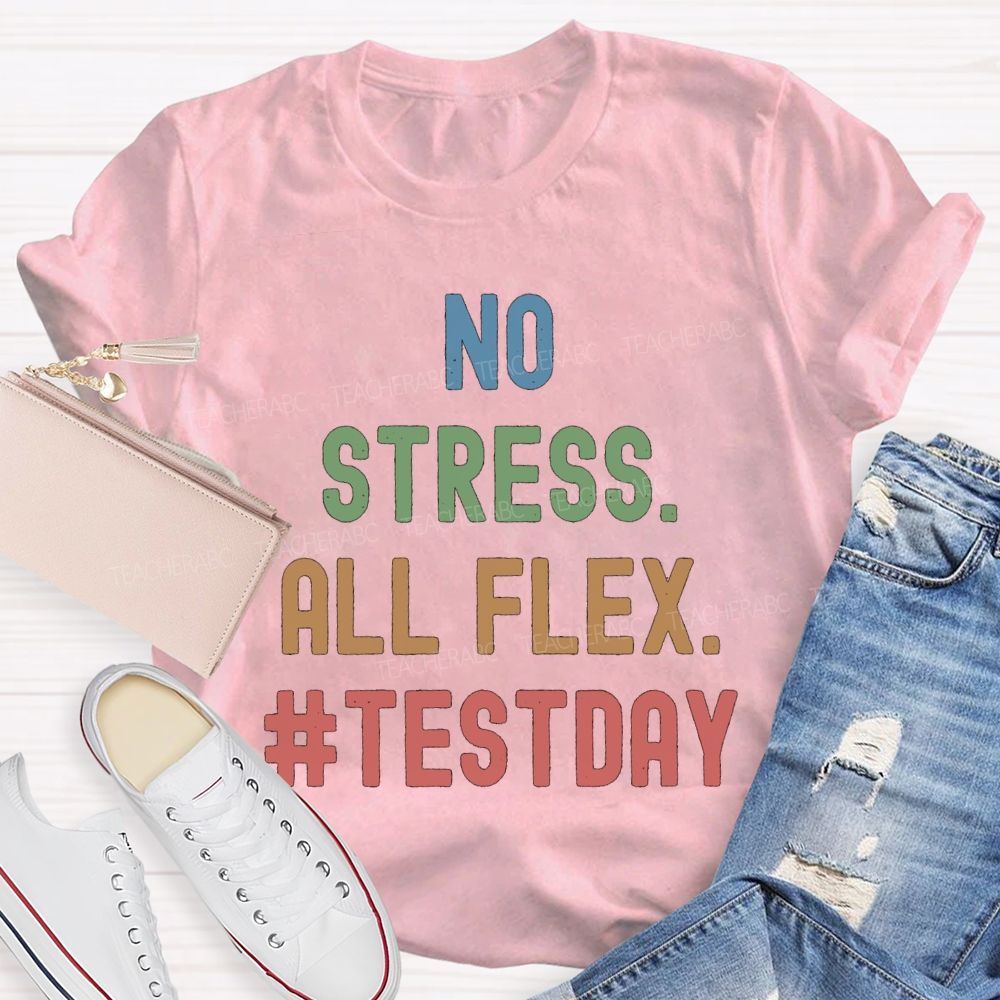 No Stress All Flex Test Day Colorful Letter Teacher T-shirt