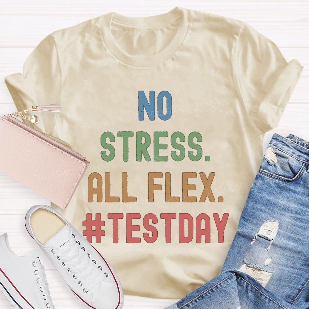 No Stress All Flex Test Day Colorful Letter Teacher T-shirt