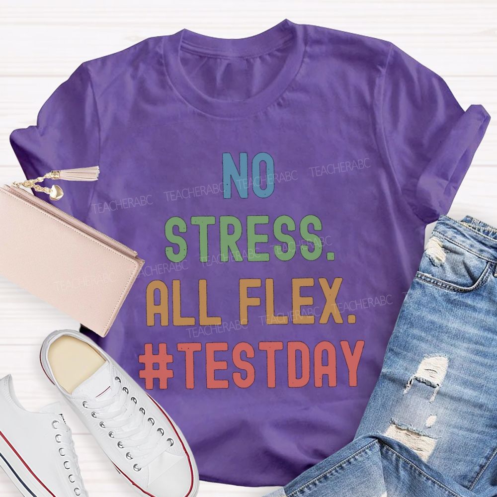 No Stress All Flex Test Day Colorful Letter Teacher T-shirt