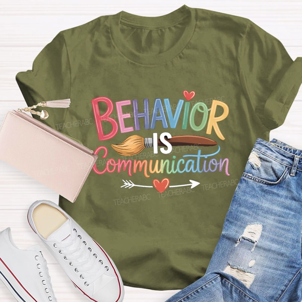 Behavior Is Communication Colored Brushes Teacher T-shirt