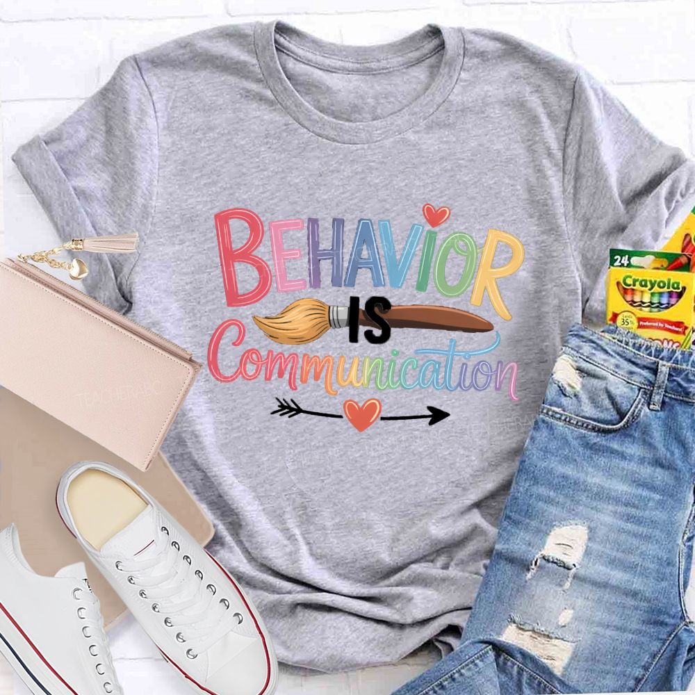 Behavior Is Communication Colored Brushes Teacher T-shirt