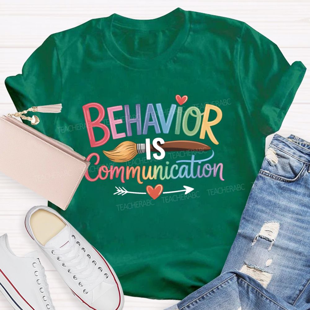 Behavior Is Communication Colored Brushes Teacher T-shirt