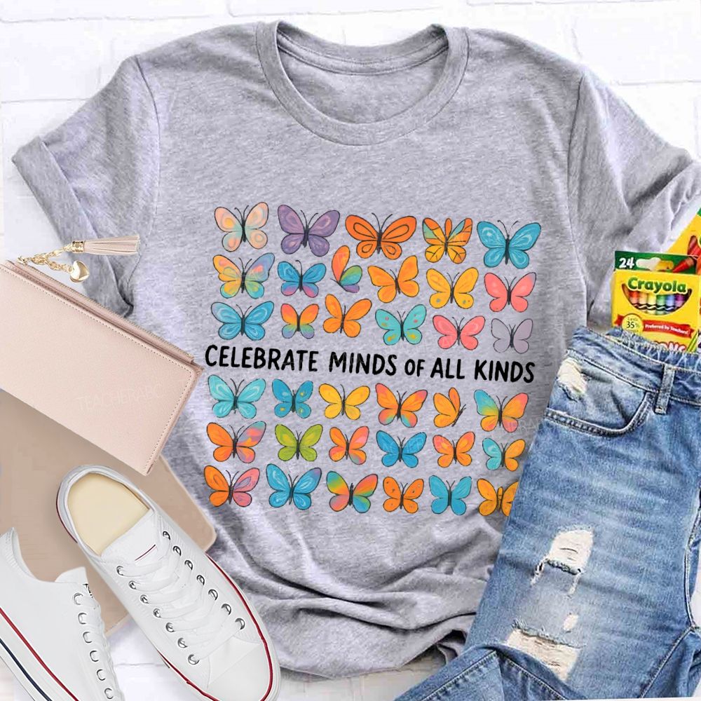 Celebrate Minds Of All Kinds All Kinds Of Butterflies Teacher T-shirt