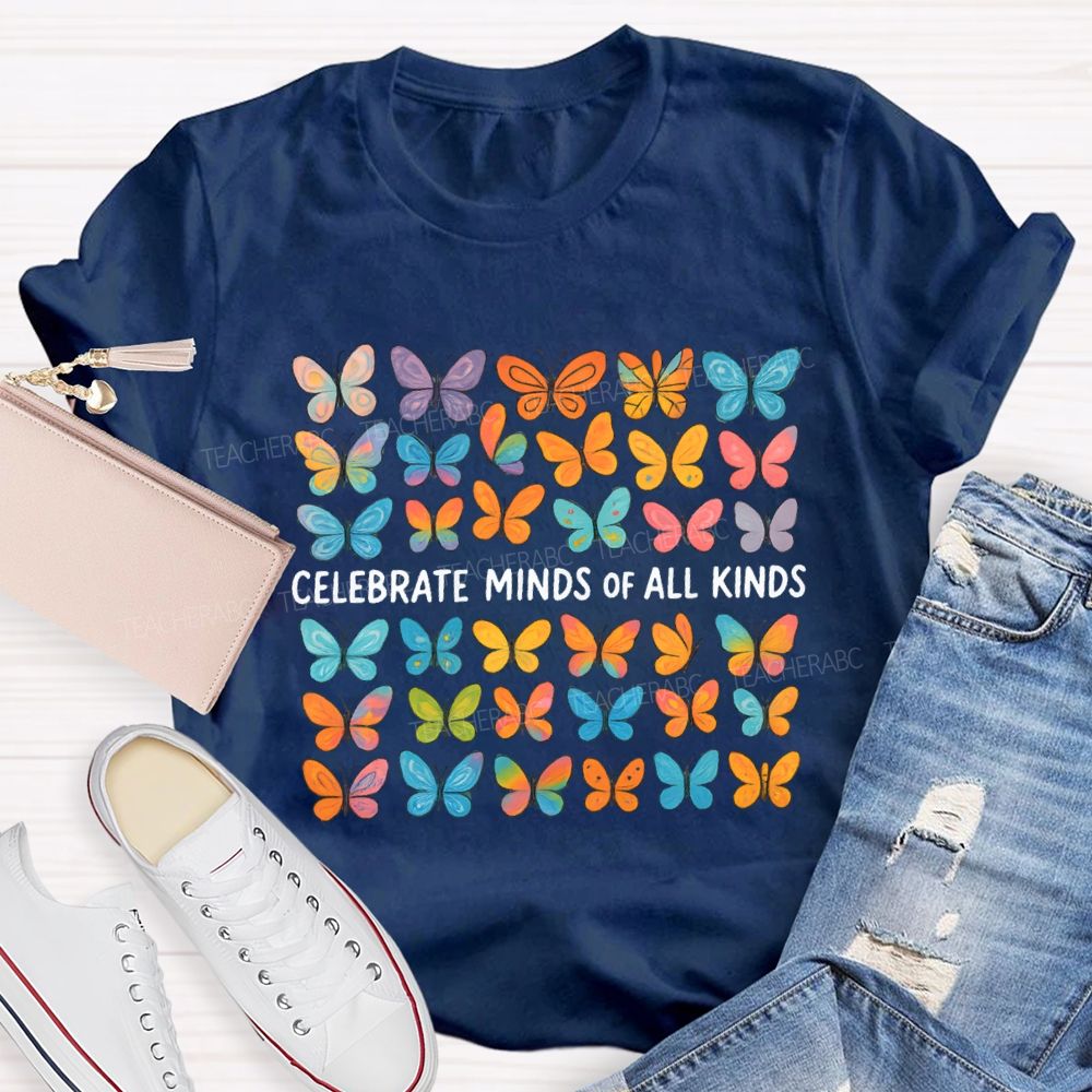 Celebrate Minds Of All Kinds All Kinds Of Butterflies Teacher T-shirt