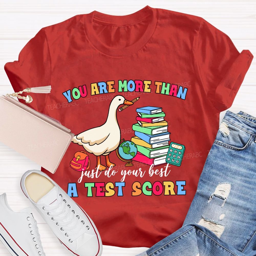 You Are More Than A Test Score Just Do Your Best Teacher T-shirt