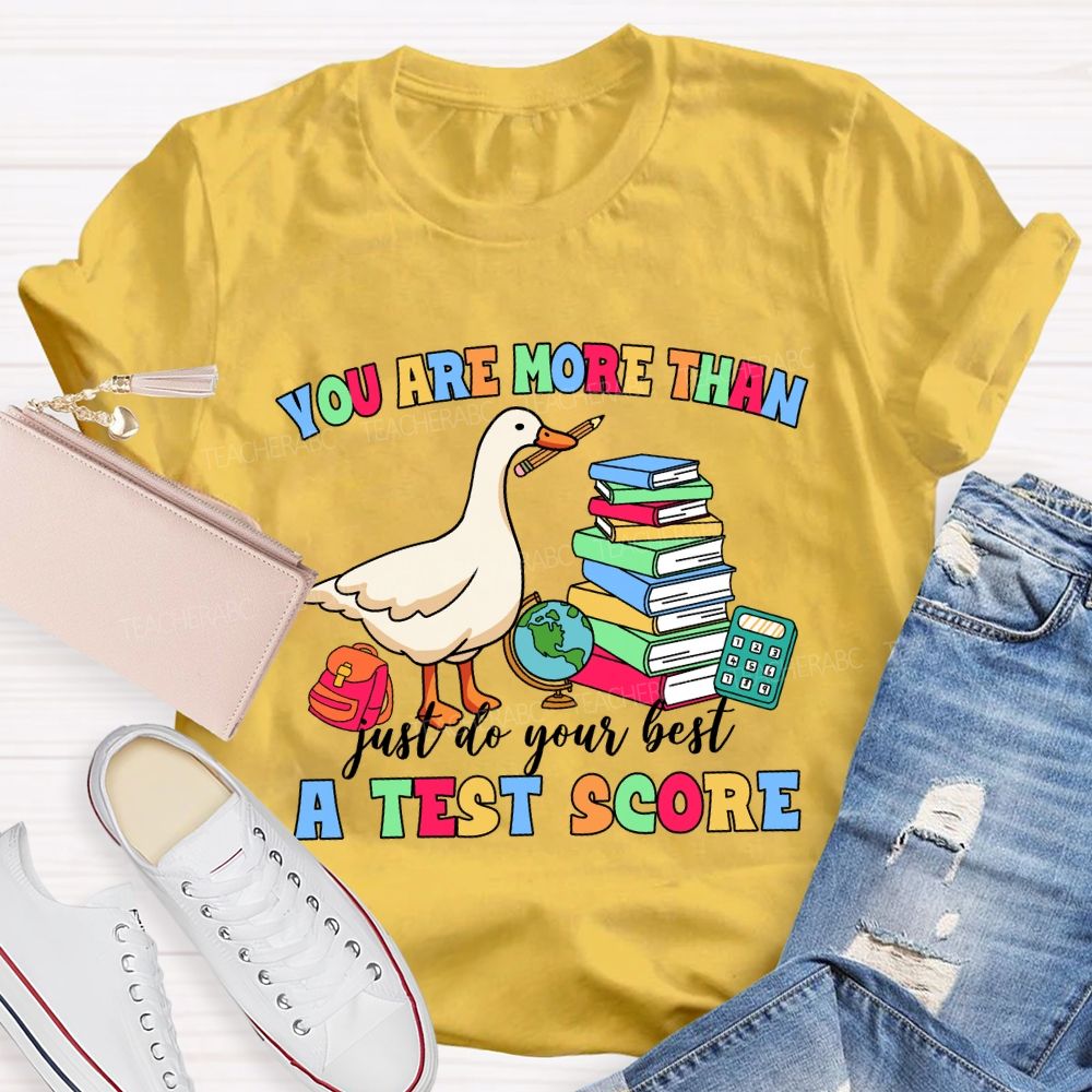 You Are More Than A Test Score Just Do Your Best Teacher T-shirt