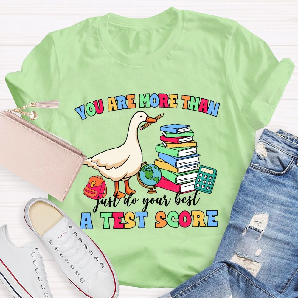 You Are More Than A Test Score Just Do Your Best Teacher T-shirt