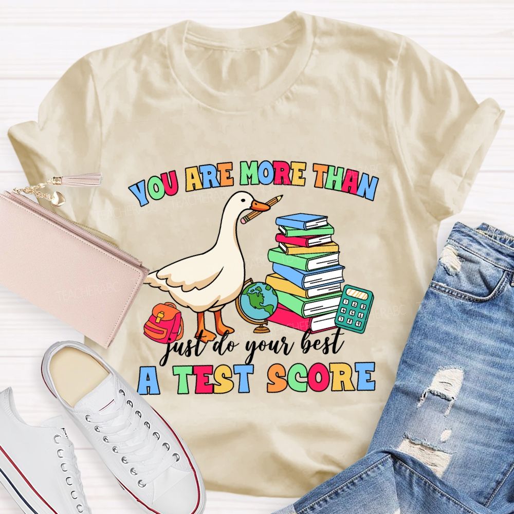 You Are More Than A Test Score Just Do Your Best Teacher T-shirt