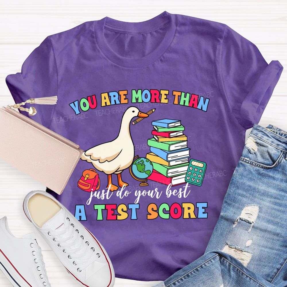 You Are More Than A Test Score Just Do Your Best Teacher T-shirt