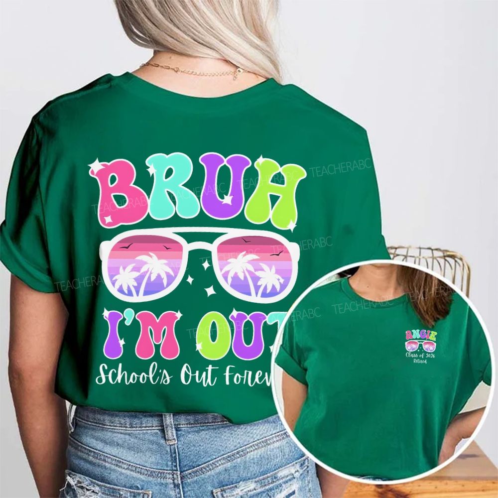 Personalized Name Bruh  I'M Out School'S Out Forever Double Printed T-shirt