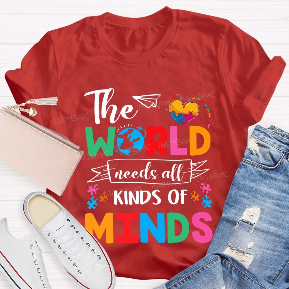 The World Needs All Kinds Of Minds Teacher T-shirt