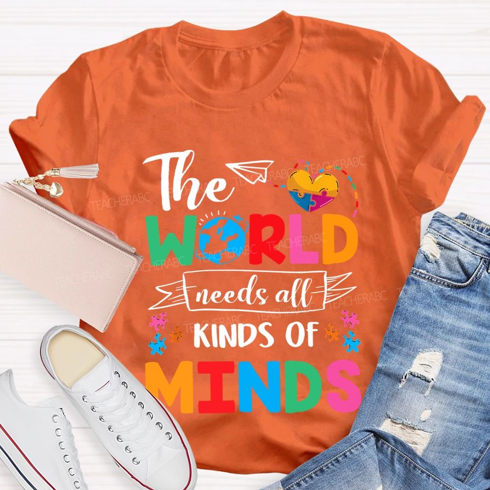 The World Needs All Kinds Of Minds Teacher T-shirt
