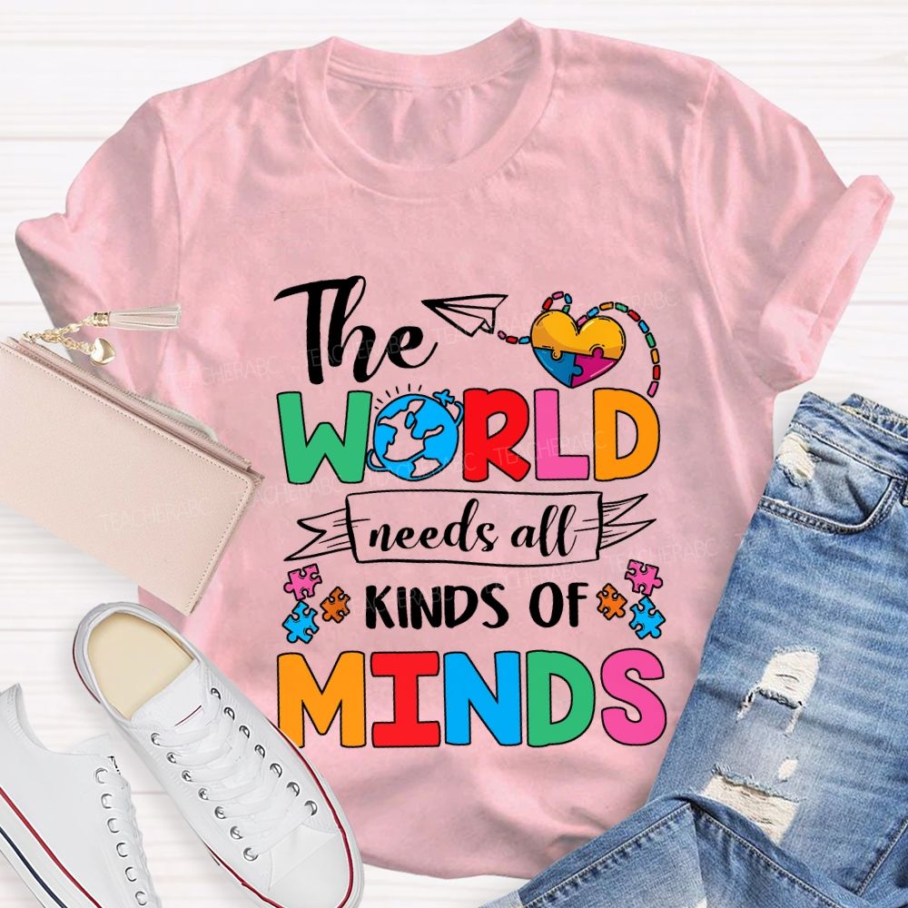 The World Needs All Kinds Of Minds Teacher T-shirt