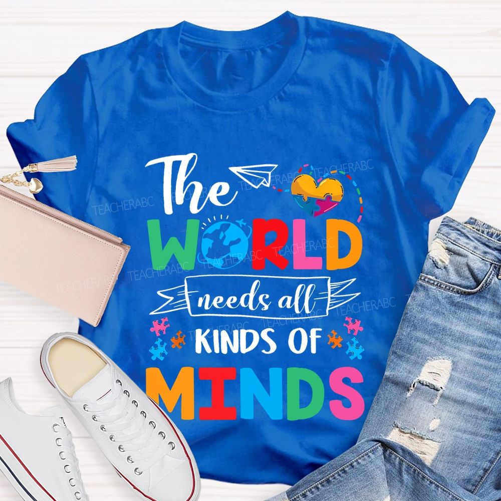 The World Needs All Kinds Of Minds Teacher T-shirt