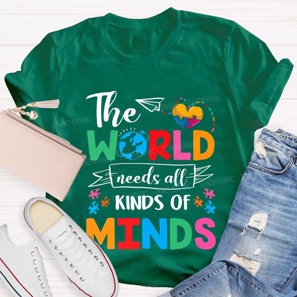 The World Needs All Kinds Of Minds Teacher T-shirt