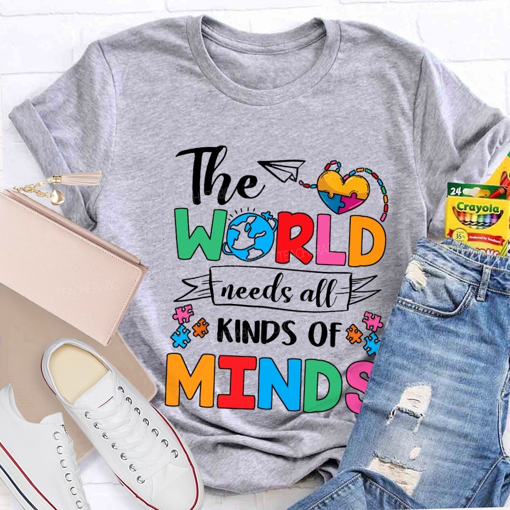The World Needs All Kinds Of Minds Teacher T-shirt