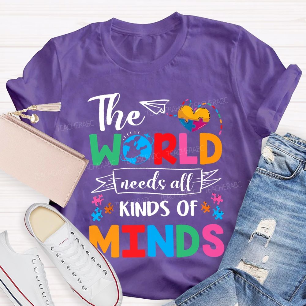 The World Needs All Kinds Of Minds Teacher T-shirt