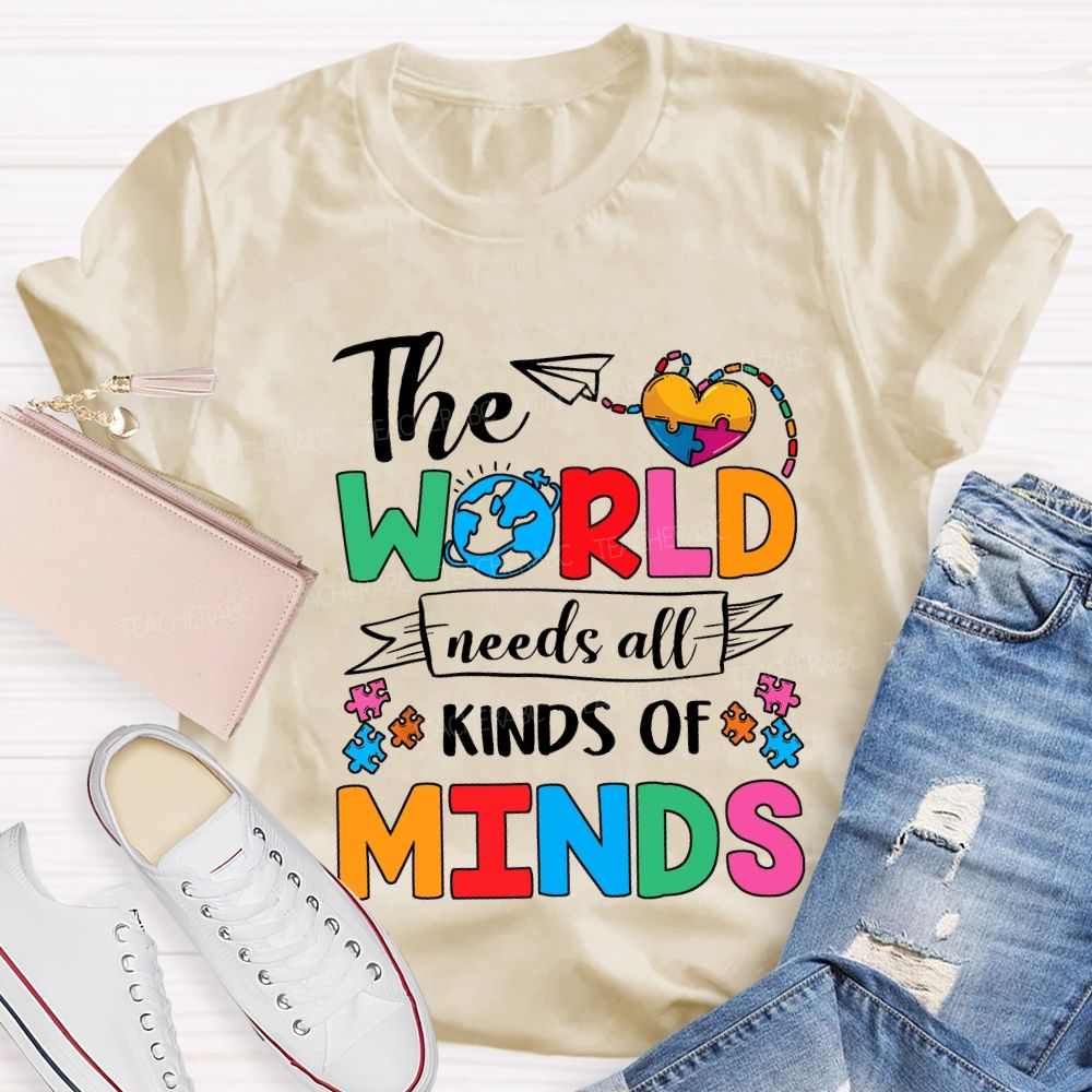 The World Needs All Kinds Of Minds Teacher T-shirt