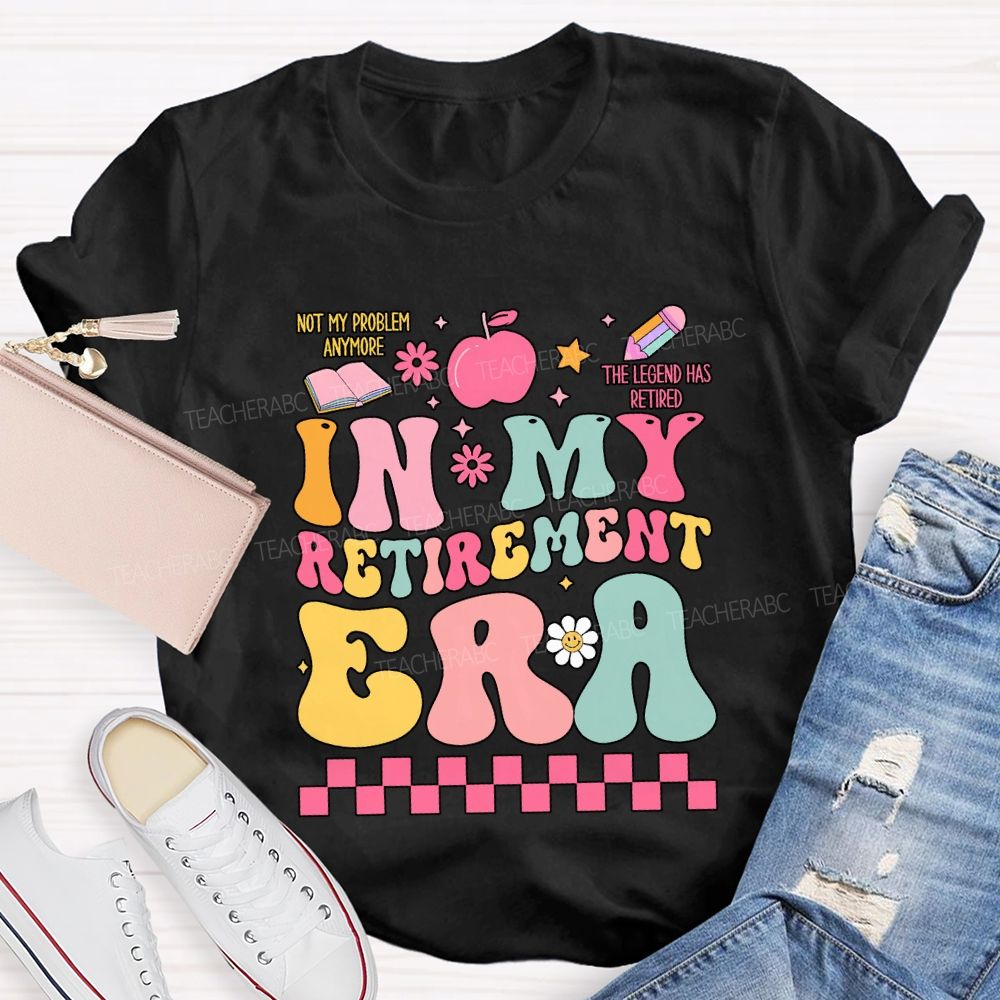 In My Retirement Era The Legend Has Retired Teacher T-shirt