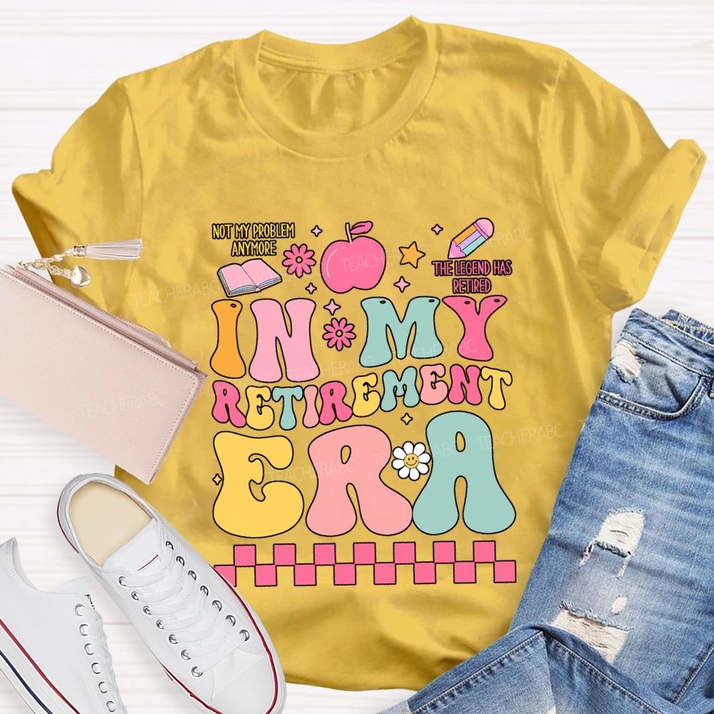 In My Retirement Era The Legend Has Retired Teacher T-shirt