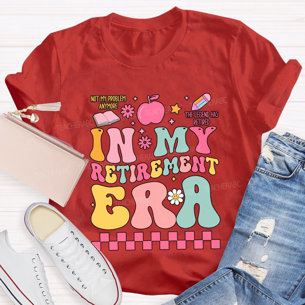 In My Retirement Era The Legend Has Retired Teacher T-shirt