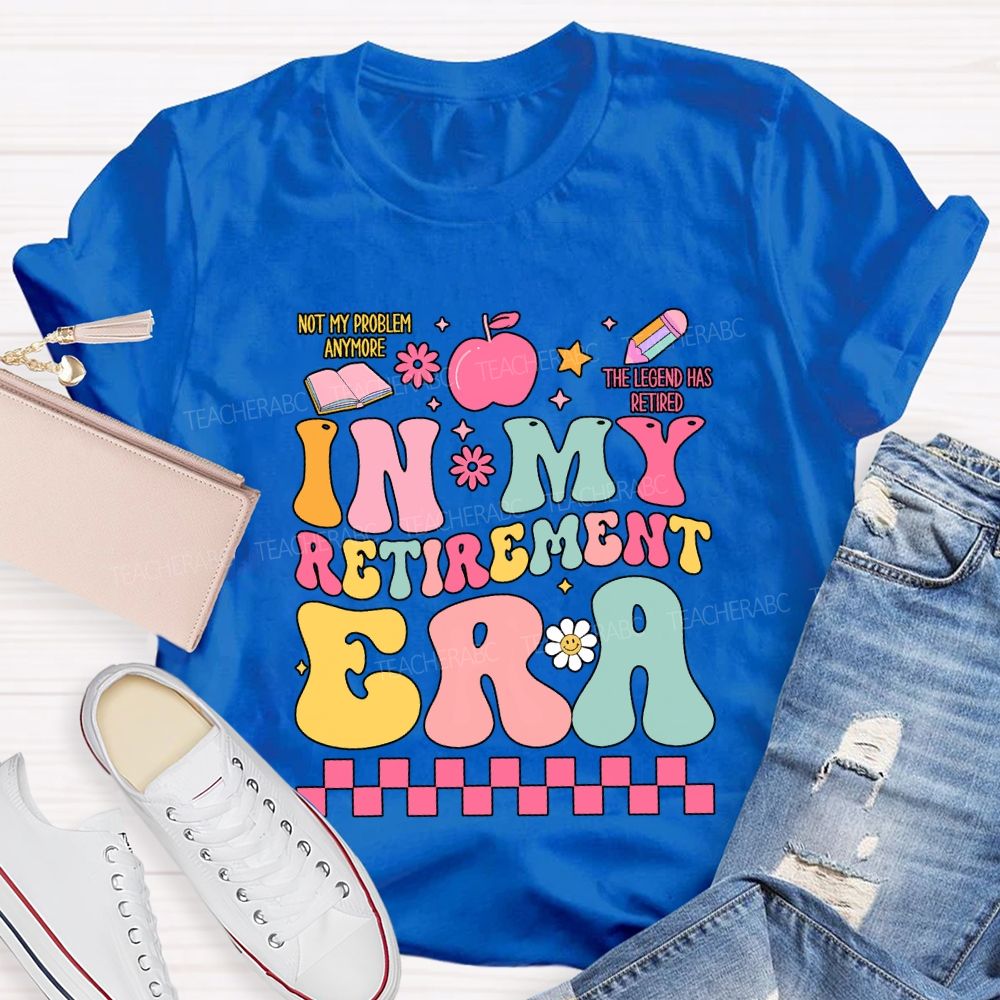 In My Retirement Era The Legend Has Retired Teacher T-shirt