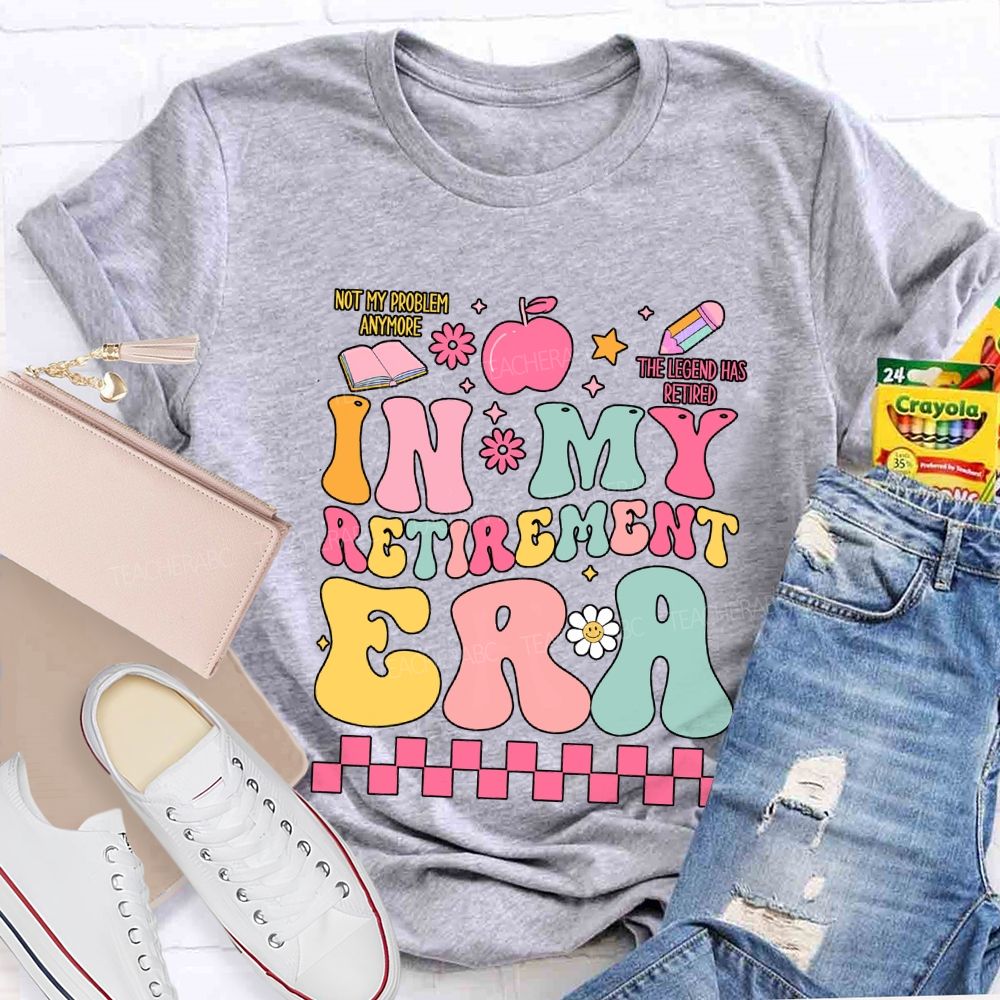 In My Retirement Era The Legend Has Retired Teacher T-shirt